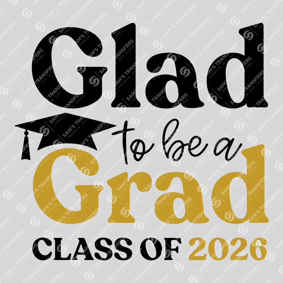 Apparel featuring a Glad To Be A Grad 2026-themed DTF transfer.