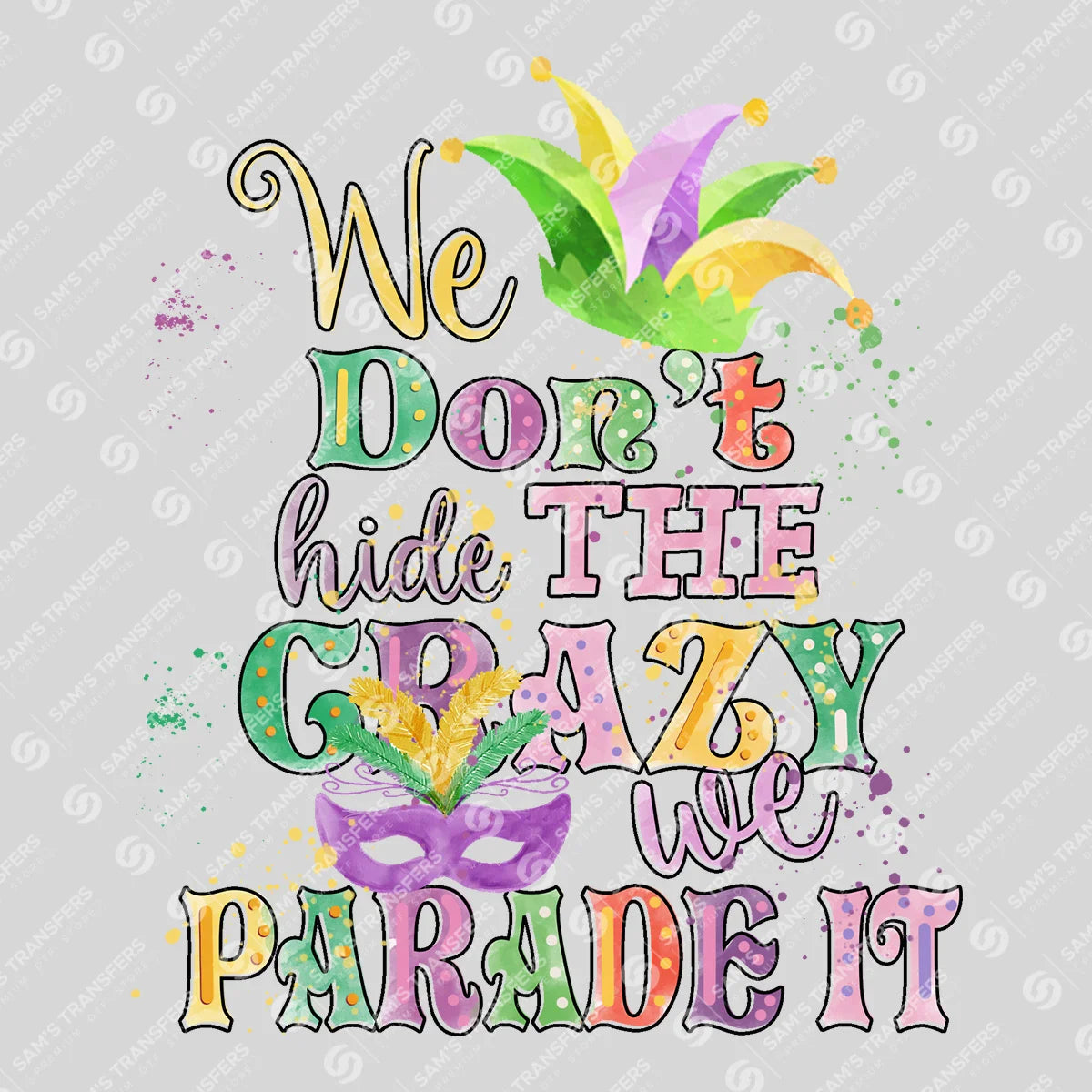 Apparel featuring a We Don't Hide The Crazy We Parade It-themed DTF transfer.