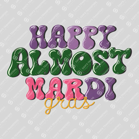 Apparel featuring a Happy Almost Mardi Gras-themed DTF transfer.