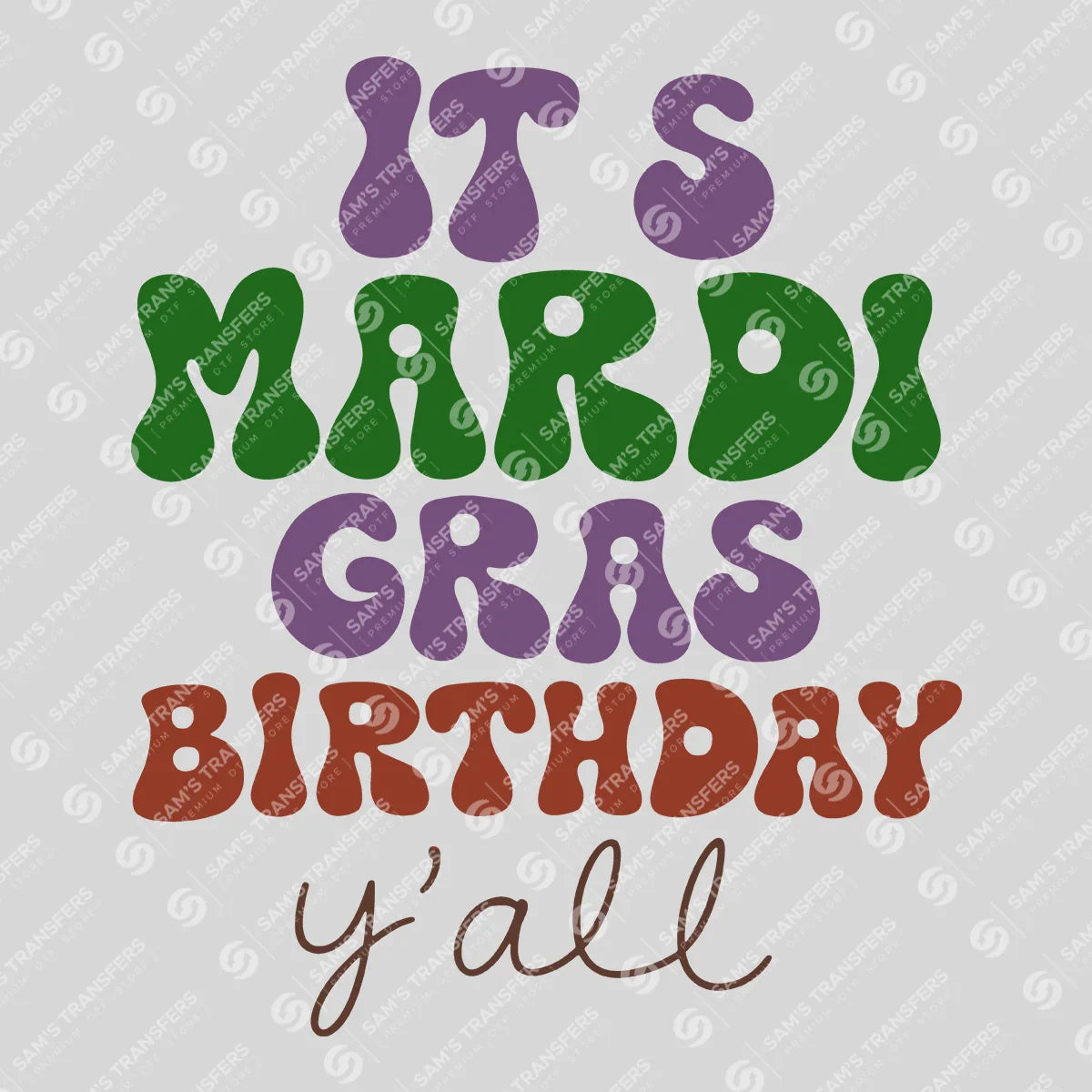 Apparel featuring a It's Mardi Gras Birthday Y'all-themed DTF transfer.