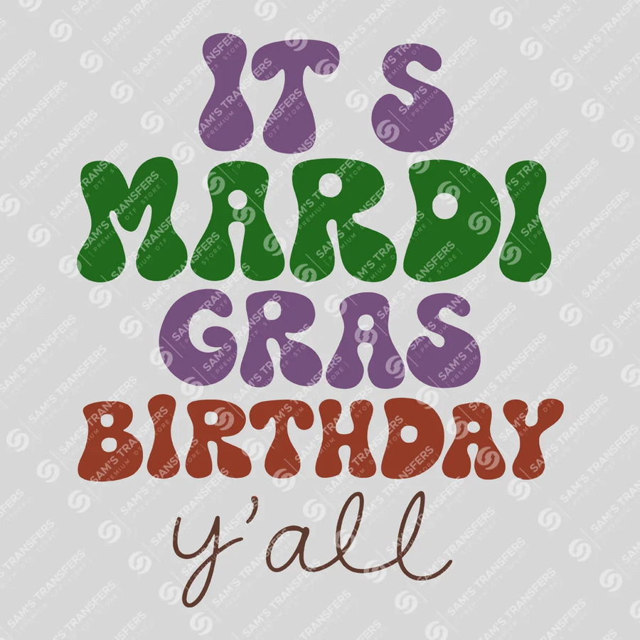 It's Mardi Gras Birthday Y'all Ready-to-Press DTF Transfer | SAT01041