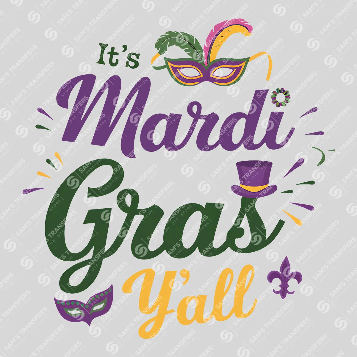 Apparel featuring a It's Mardi Gras Y'all Top Hat-themed DTF transfer.