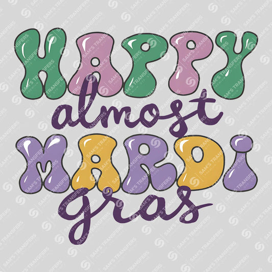 Apparel featuring a Happy Almost Mardi Gras Bubble-themed DTF transfer.
