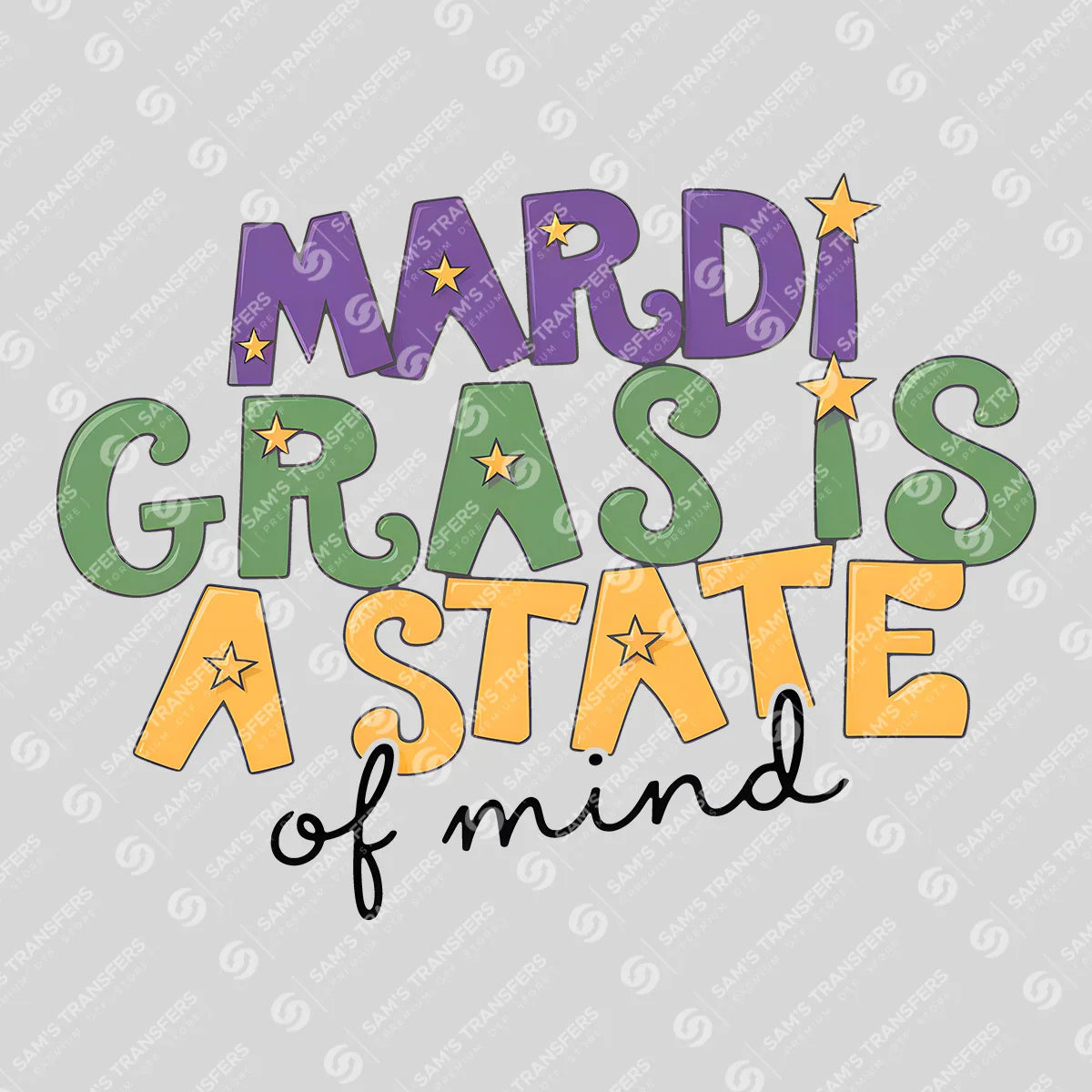Apparel featuring a Mardi Gras Is A State Of Mind-themed DTF transfer.