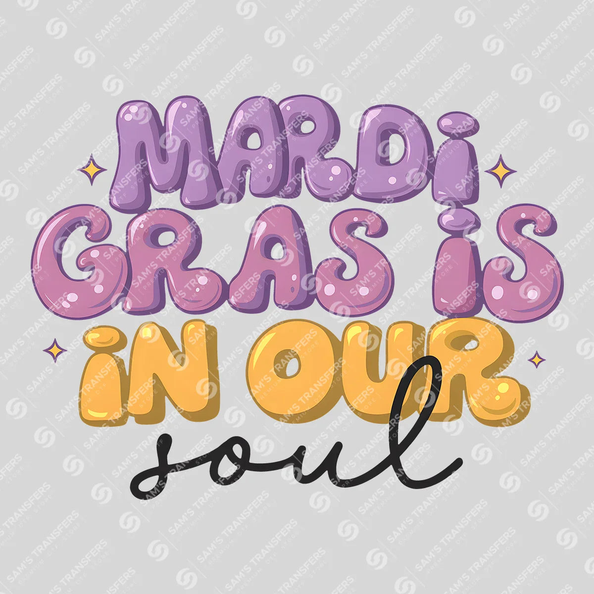 Apparel featuring a Mardi Gras Is In Our Soul Bubble-themed DTF transfer.