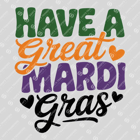 Apparel featuring a Have A Great Mardi Gras-themed DTF transfer.
