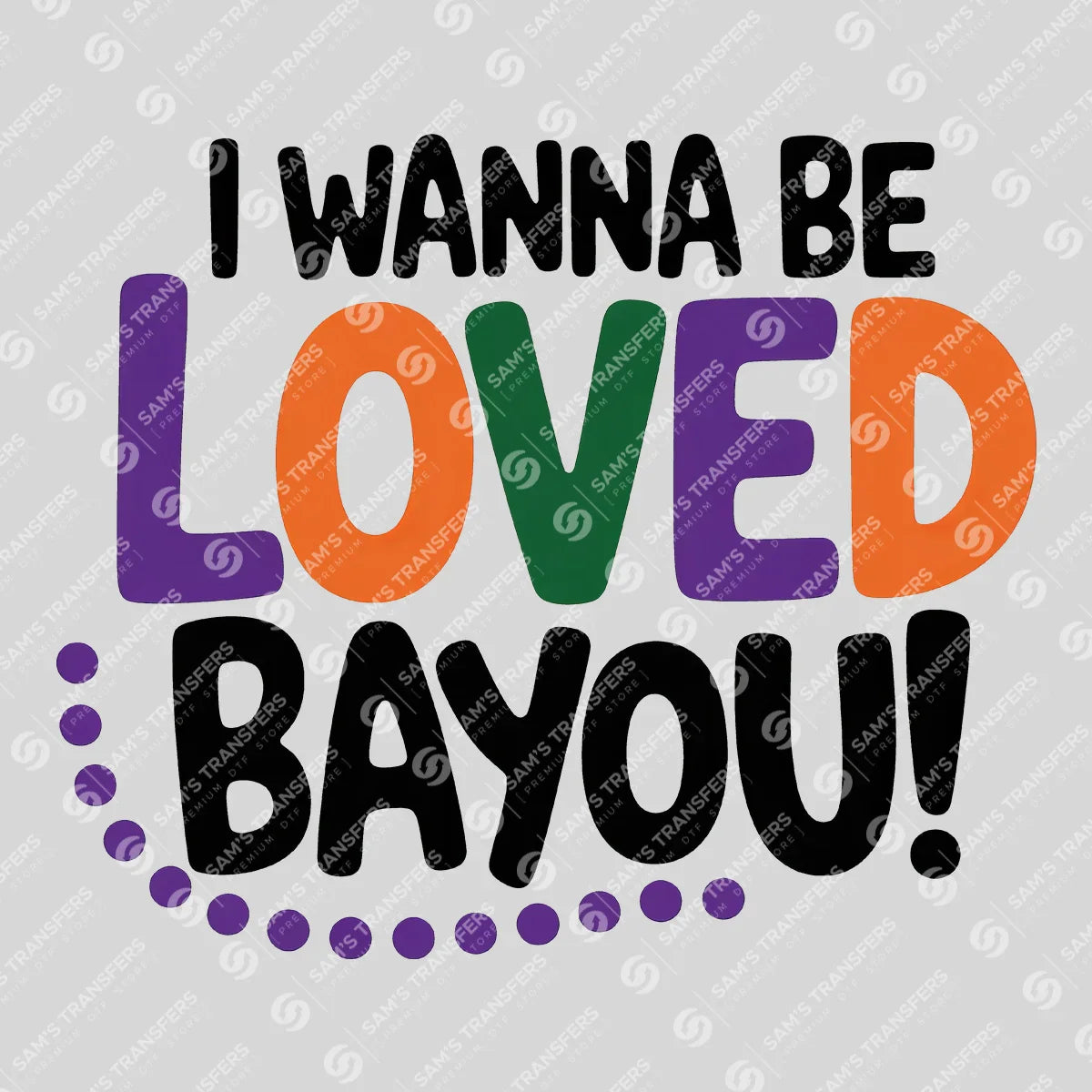 Apparel featuring a I Wanna Be Loved Bayou-themed DTF transfer.