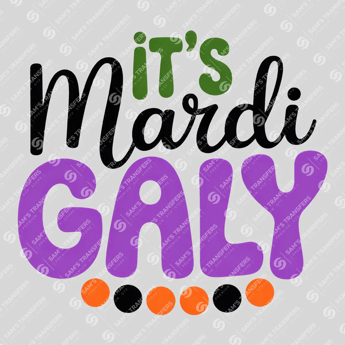 Apparel featuring a It's Mardi Galy-themed DTF transfer.