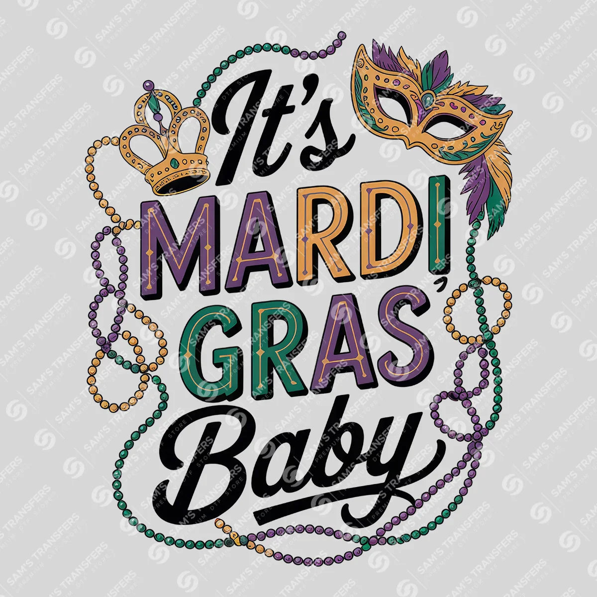Apparel featuring a It's Mardi Gras Baby-themed DTF transfer.
