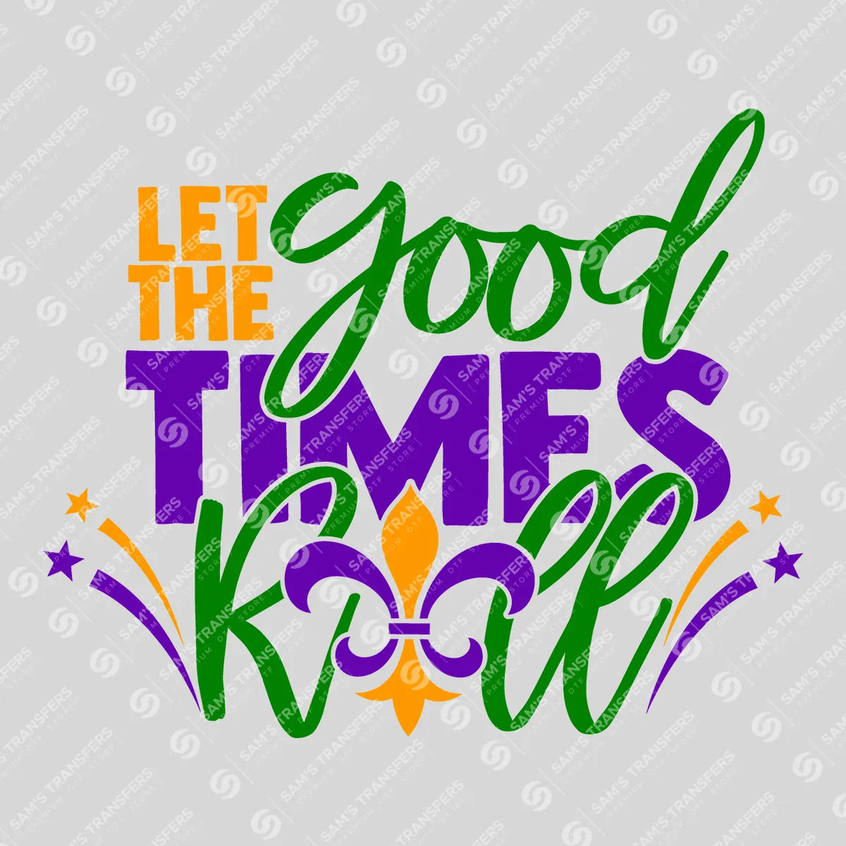 Apparel featuring a Let The Good Times Roll Fleur De Lis-themed DTF transfer.