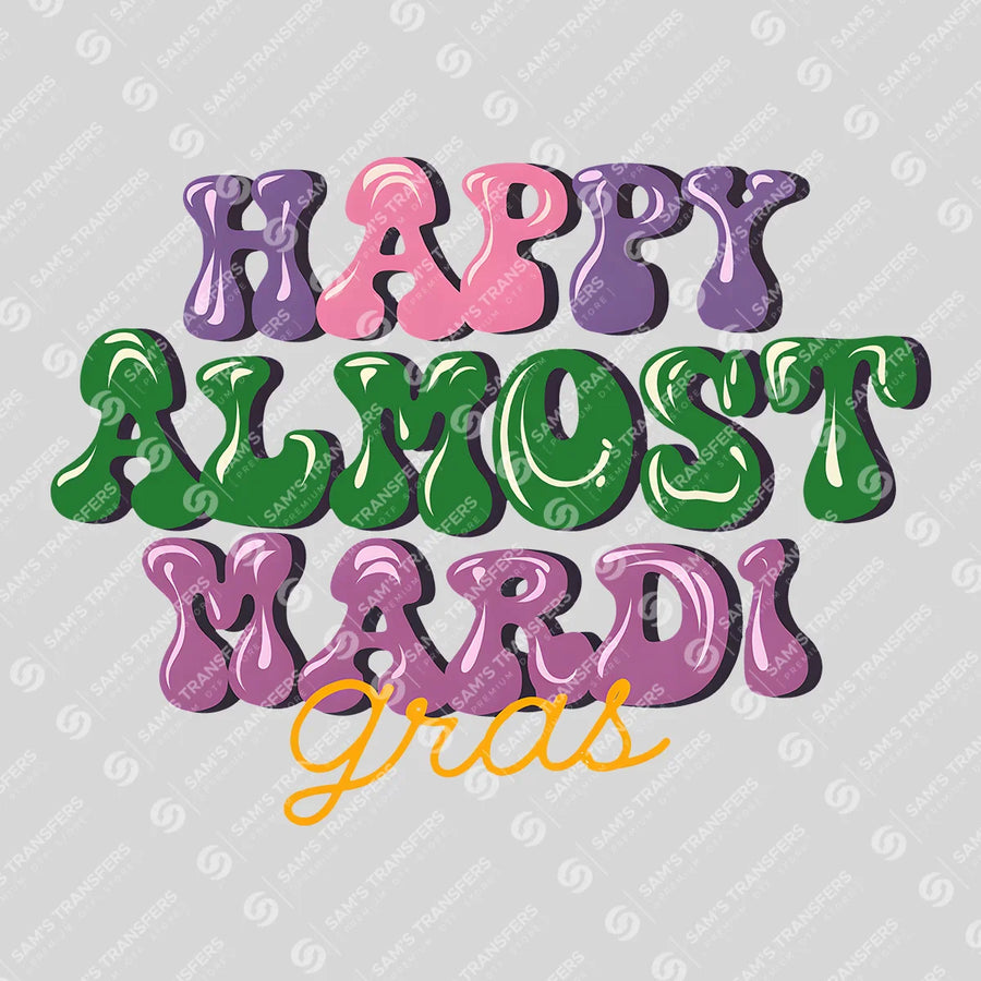 Happy Almost Mardi Gras Ready-to-Press DTF Transfer | SAT01156