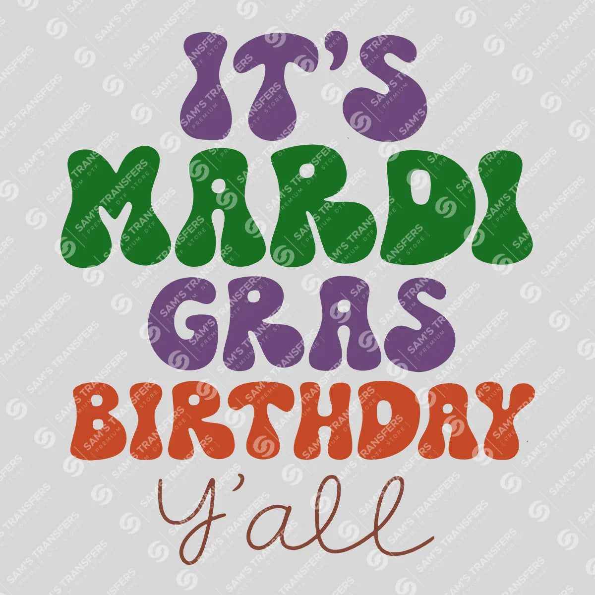Apparel featuring a It's Mardi Gras Birthday Y'all-themed DTF transfer.
