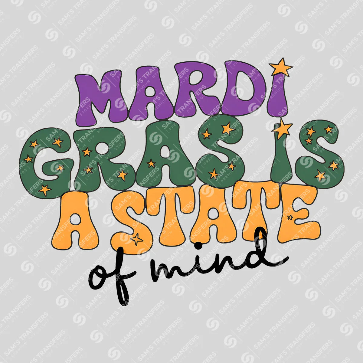Apparel featuring a Mardi Gras Is a State of Mind-themed DTF transfer.