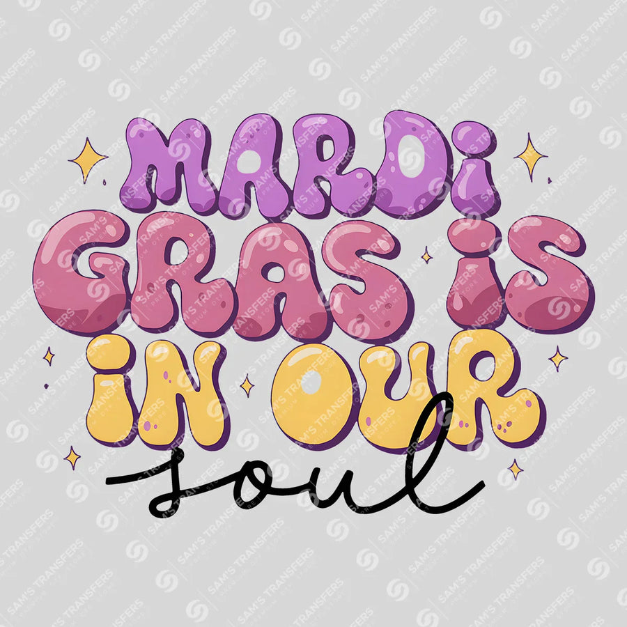 Mardi Gras Is in Our Soul Ready-to-Press DTF Transfer | SAT01171