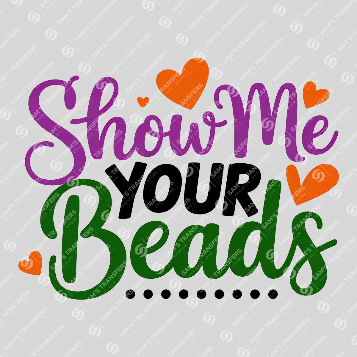 Apparel featuring a Show Me Your Beads-themed DTF transfer.