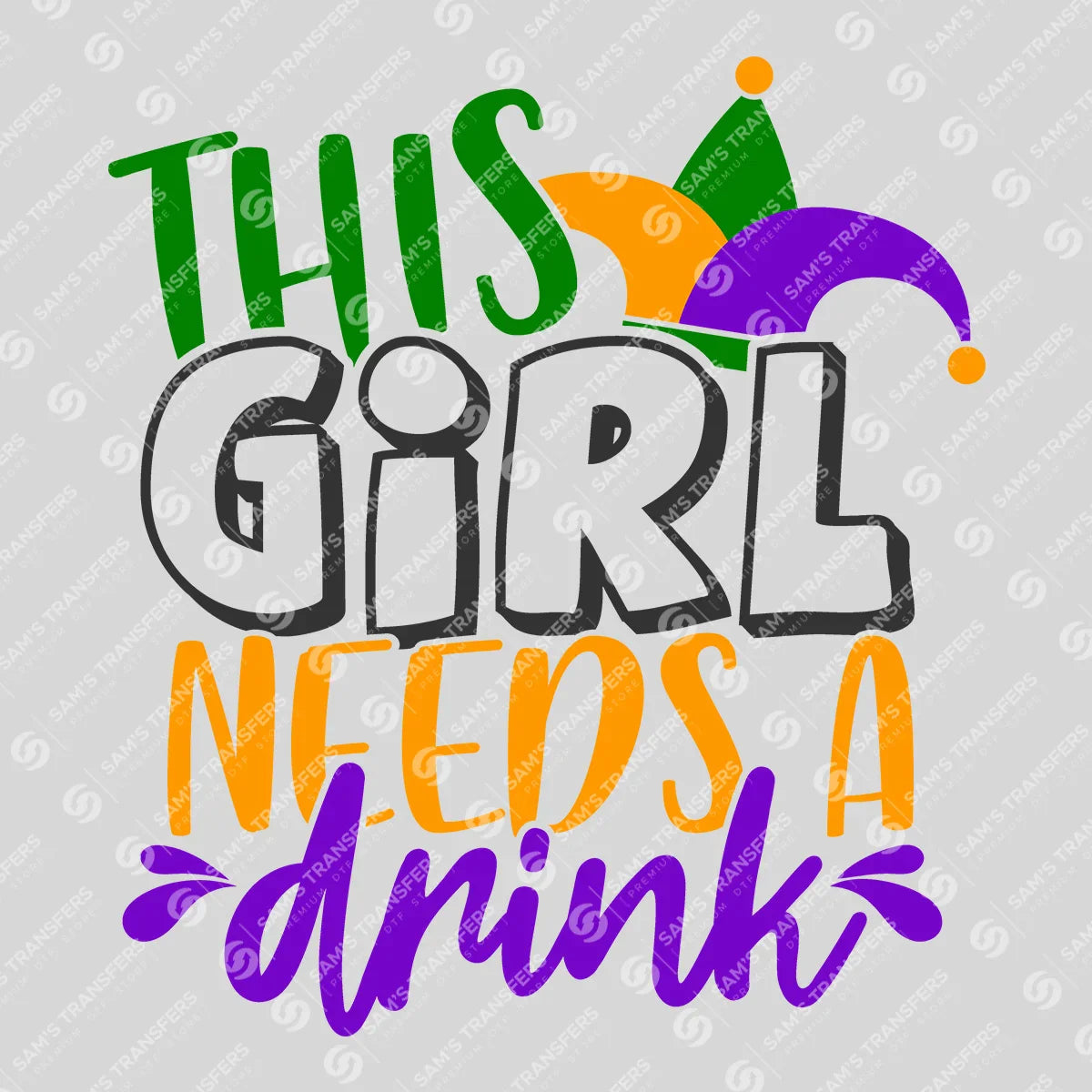 Apparel featuring a This Girl Needs a Drink-themed DTF transfer.
