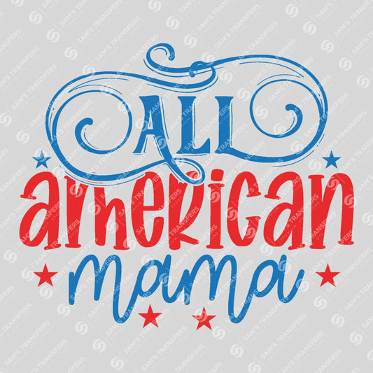 Apparel featuring a All American Mama-themed DTF transfer.