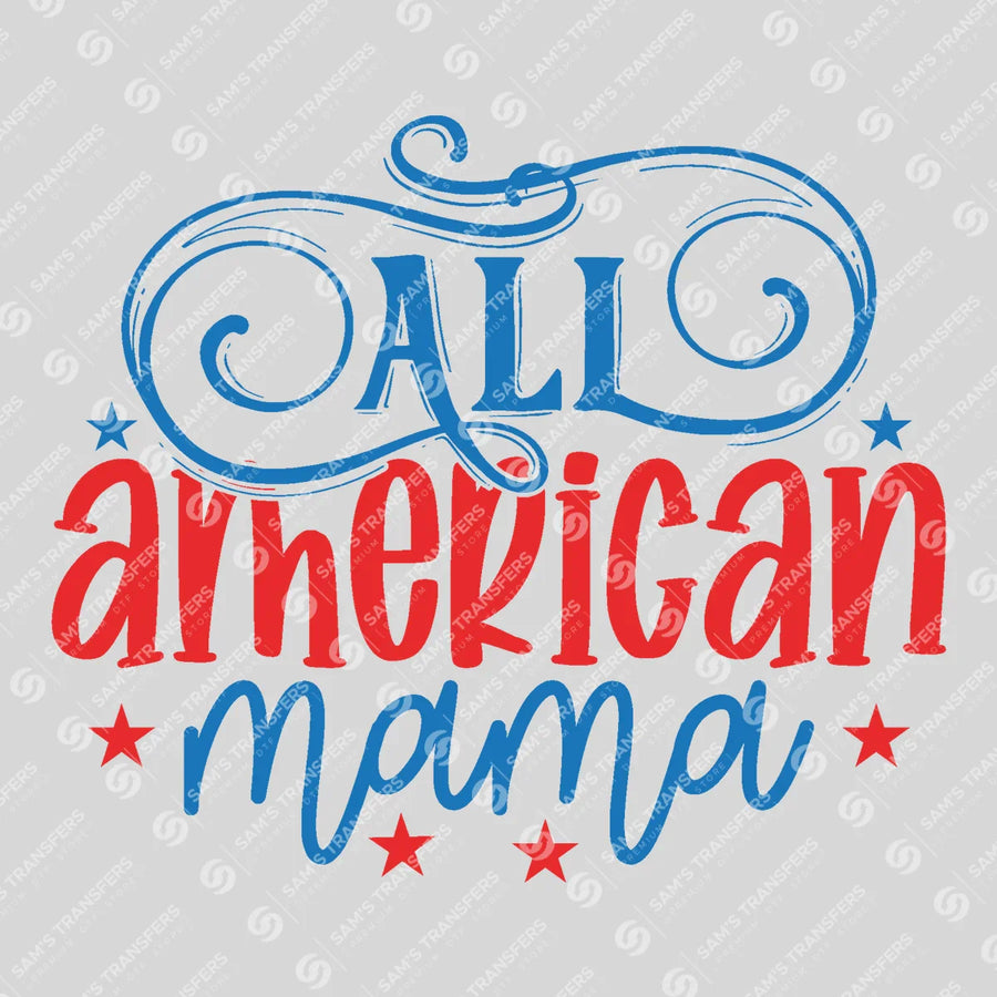 All American Mama Ready-to-Press DTF Transfer | SAT01226