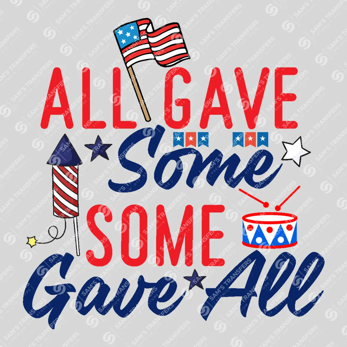 Apparel featuring a All Gave Some Some Gave All-themed DTF transfer.