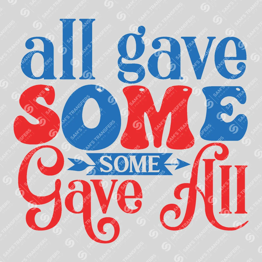 All Gave Some Some Gave All Bold Ready-to-Press DTF Transfer | SAT01237