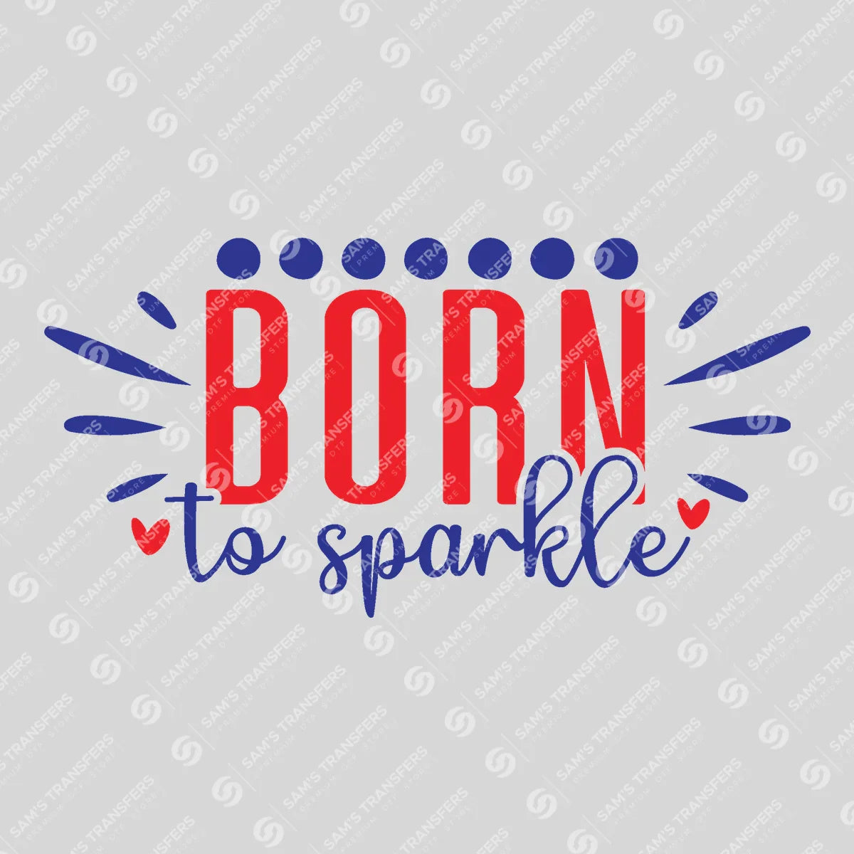Apparel featuring a Born to Sparkle-themed DTF transfer.