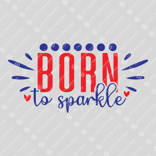 Apparel featuring a Born to Sparkle-themed DTF transfer.