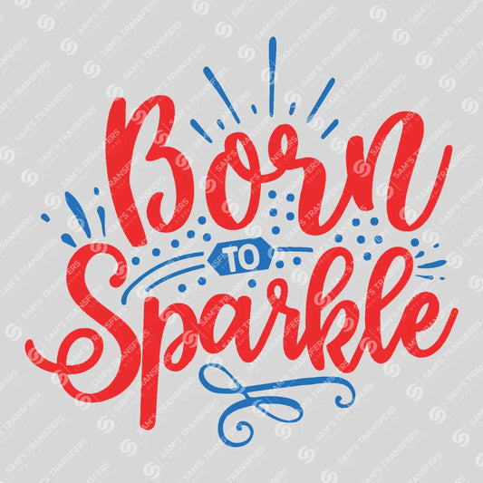 Apparel featuring a Born to Sparkle Sunburst-themed DTF transfer.