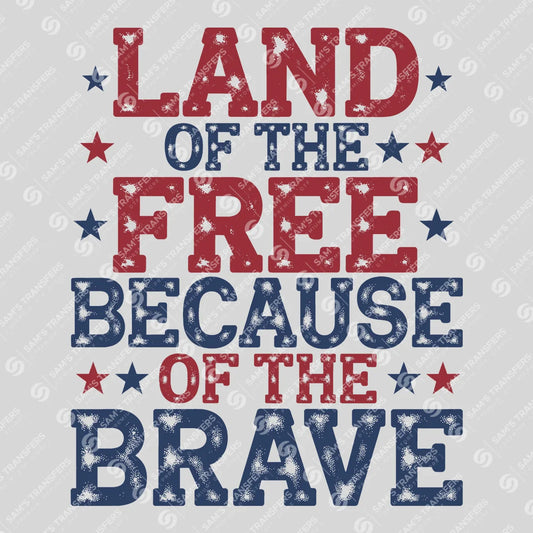 Apparel featuring a Land of the Free Because of the Brave Distressed-themed DTF transfer.