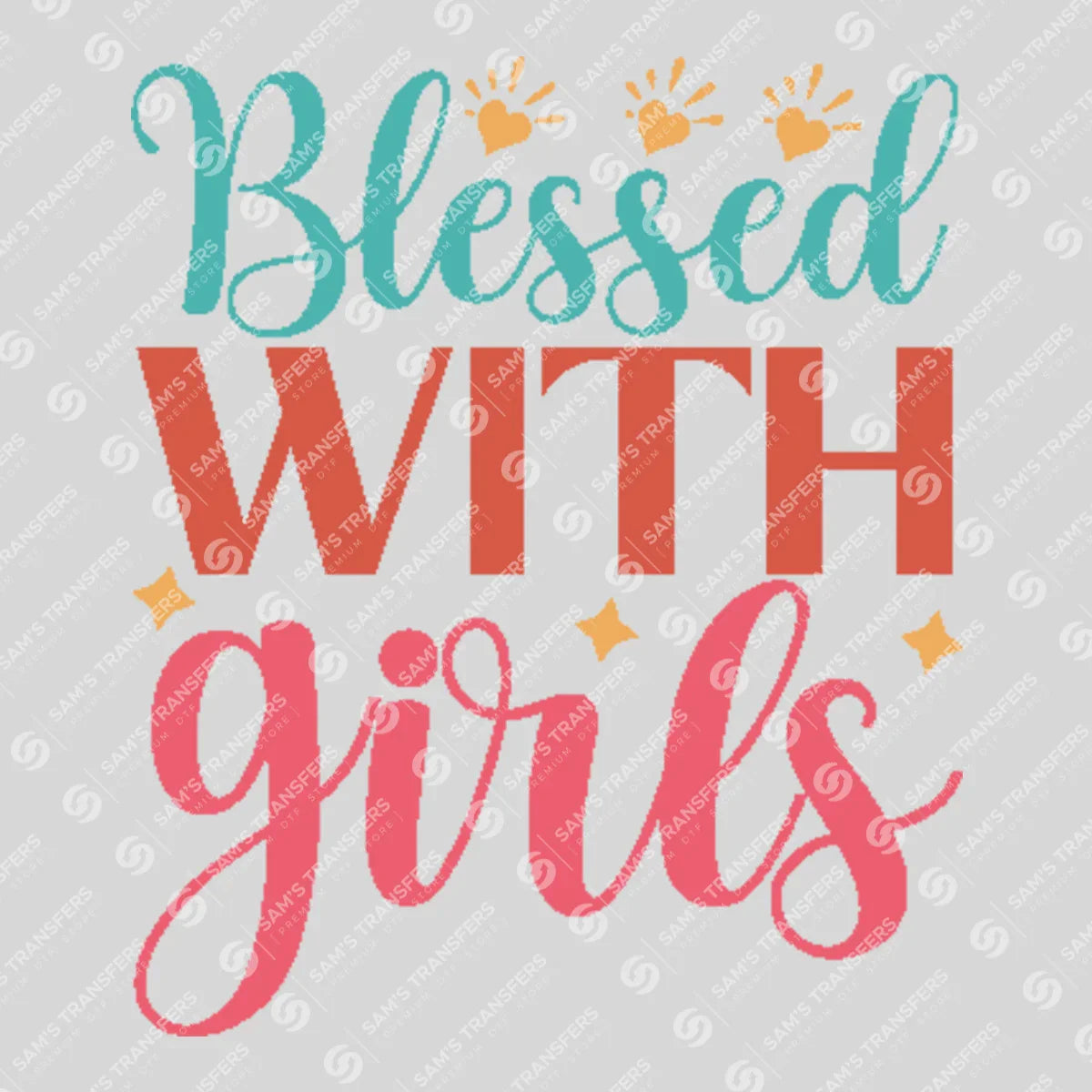 Apparel featuring a Blessed with Girls-themed DTF transfer.