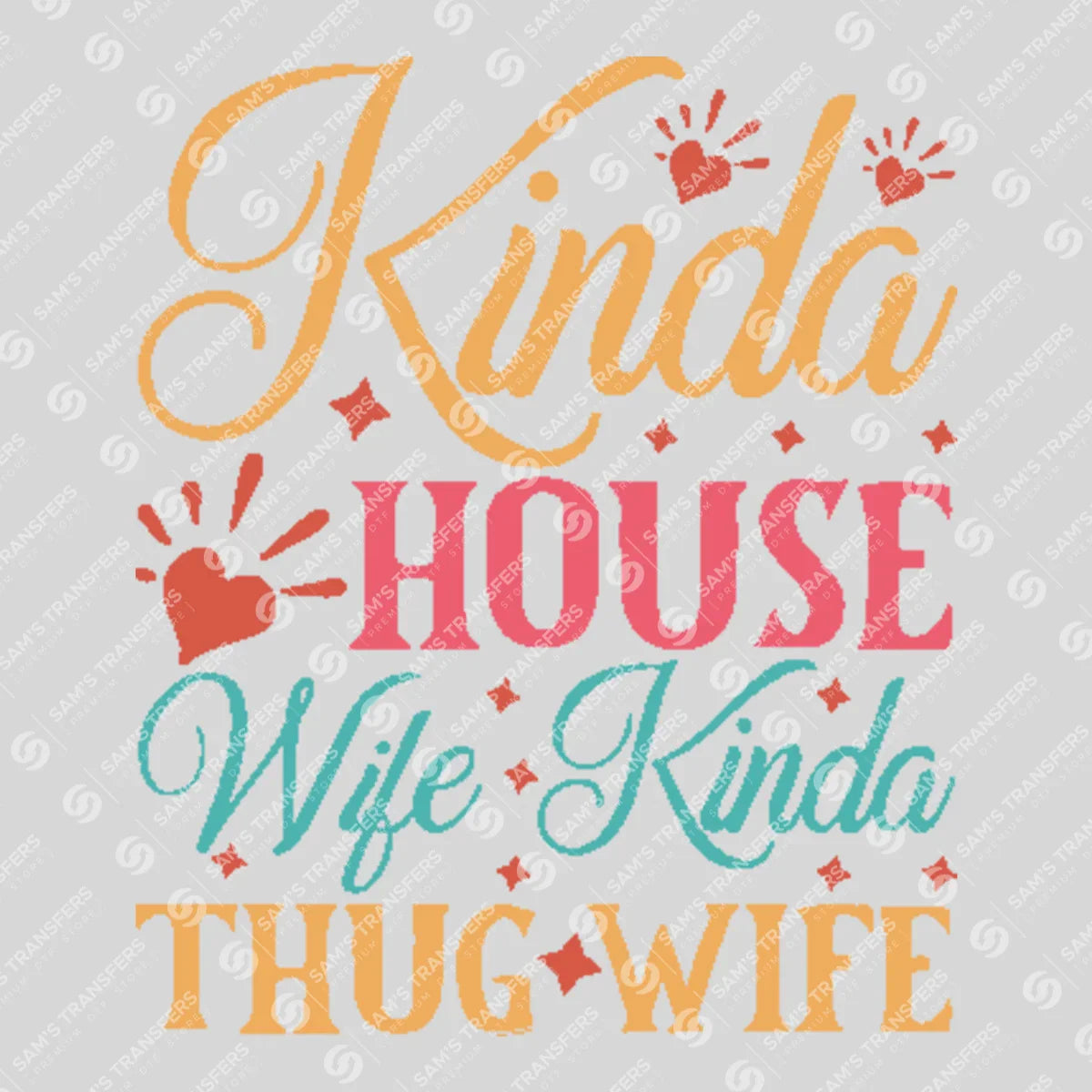 Apparel featuring a Kinda Housewife Kinda Thug Wife-themed DTF transfer.