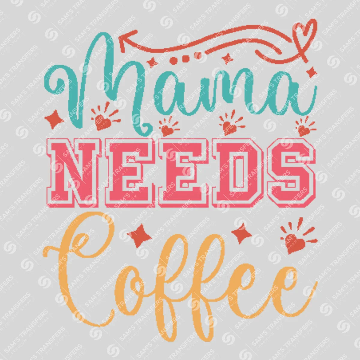 Apparel featuring a Mama Needs Coffee-themed DTF transfer.