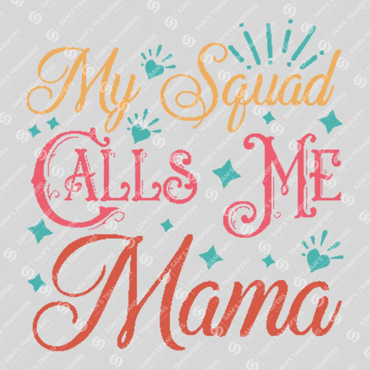 Apparel featuring a My Squad Calls Me Mama-themed DTF transfer.