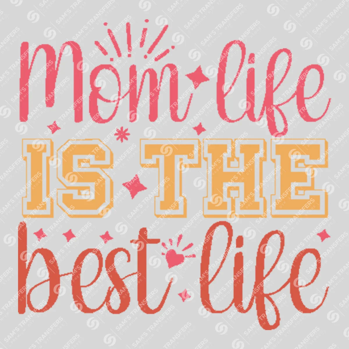 Apparel featuring a Mom Life Is the Best Life Script-themed DTF transfer.