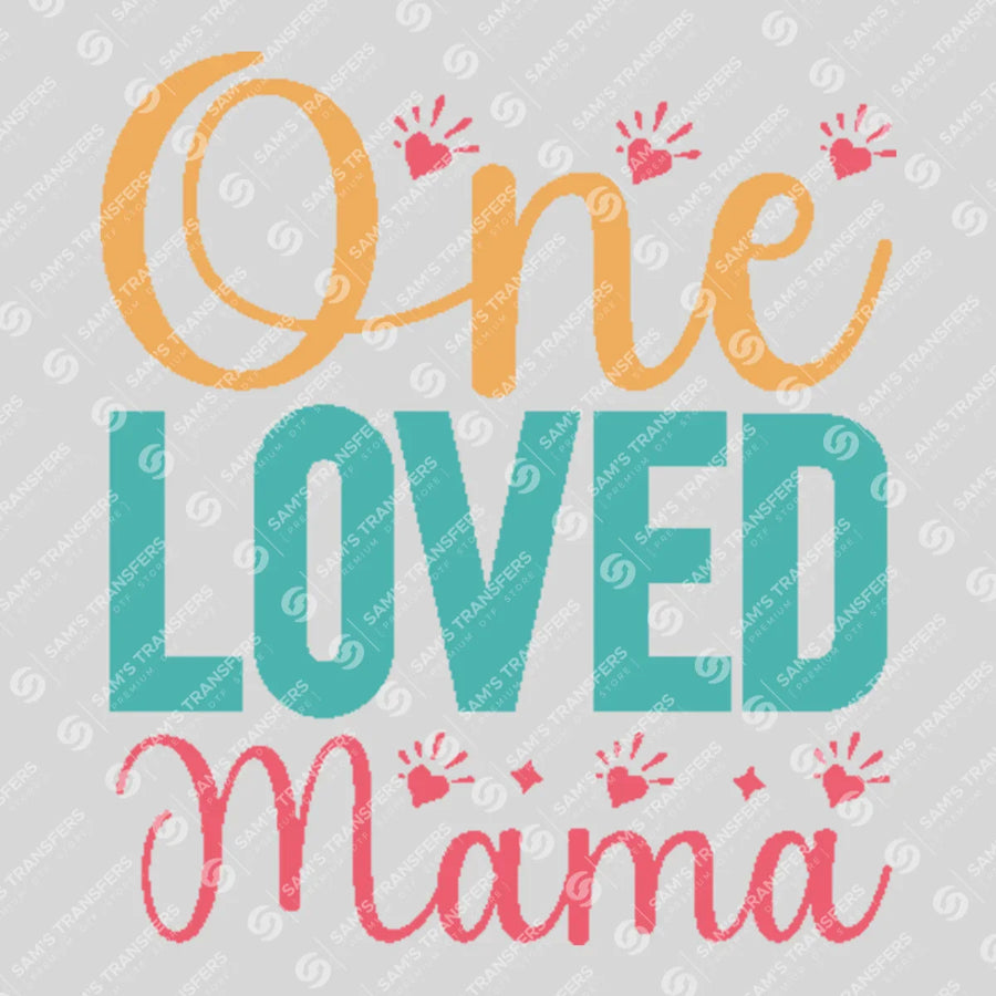 One Loved Mama Ready-to-Press DTF Transfer | SAT01420