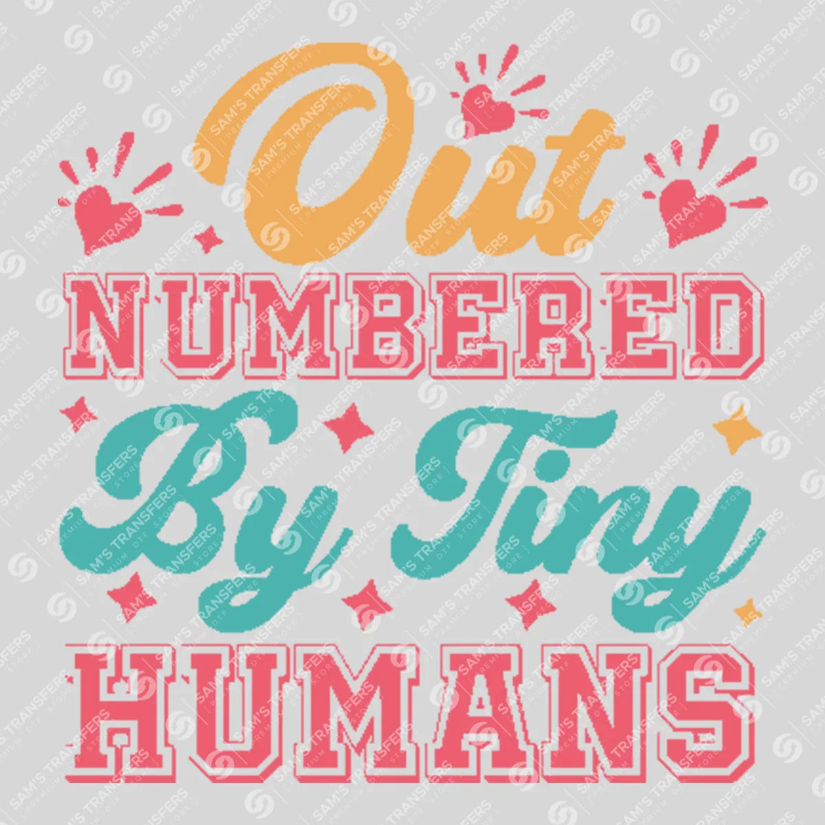 Apparel featuring a Outnumbered by Tiny Humans-themed DTF transfer.