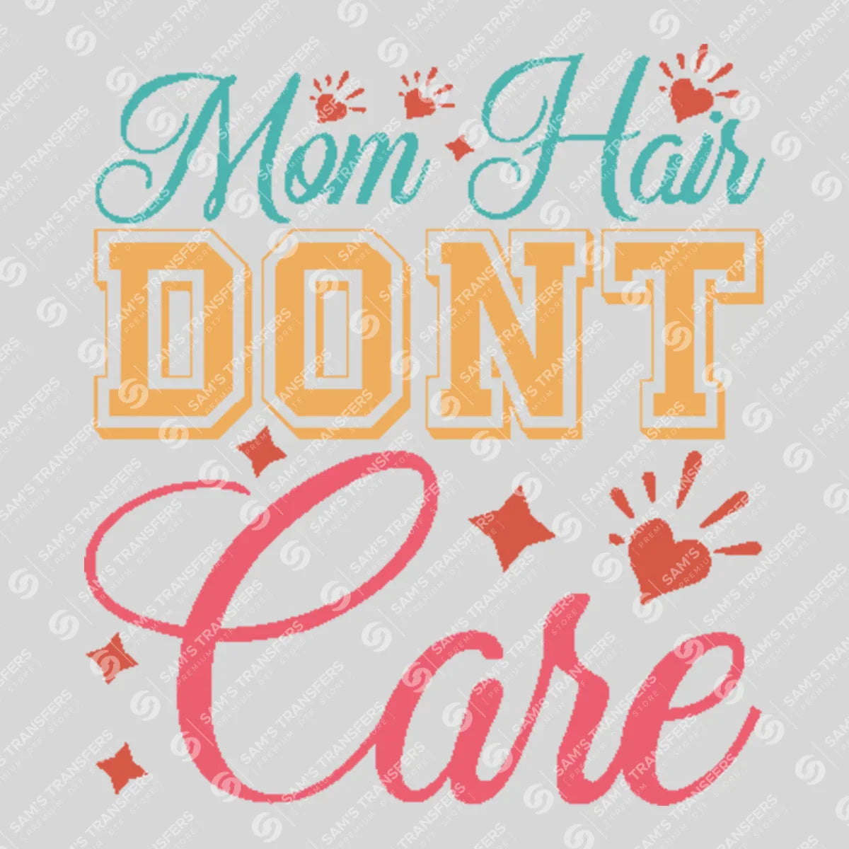 Apparel featuring a Mom Hair Don't Care-themed DTF transfer.