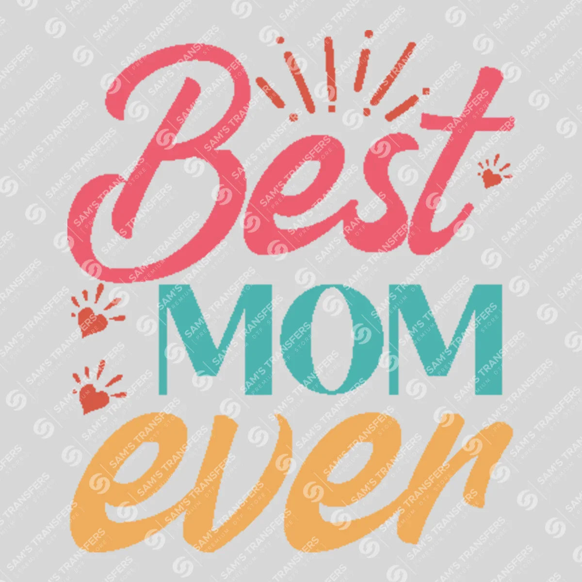 Apparel featuring a Best Mom Ever Script-themed DTF transfer.