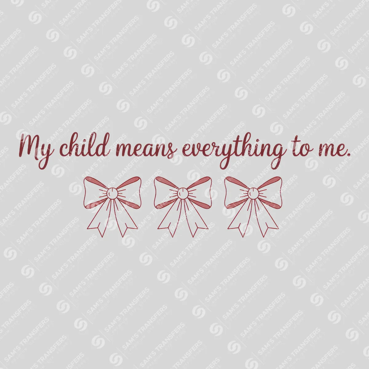 Apparel featuring a My Child Means Everything to Me-themed DTF transfer.