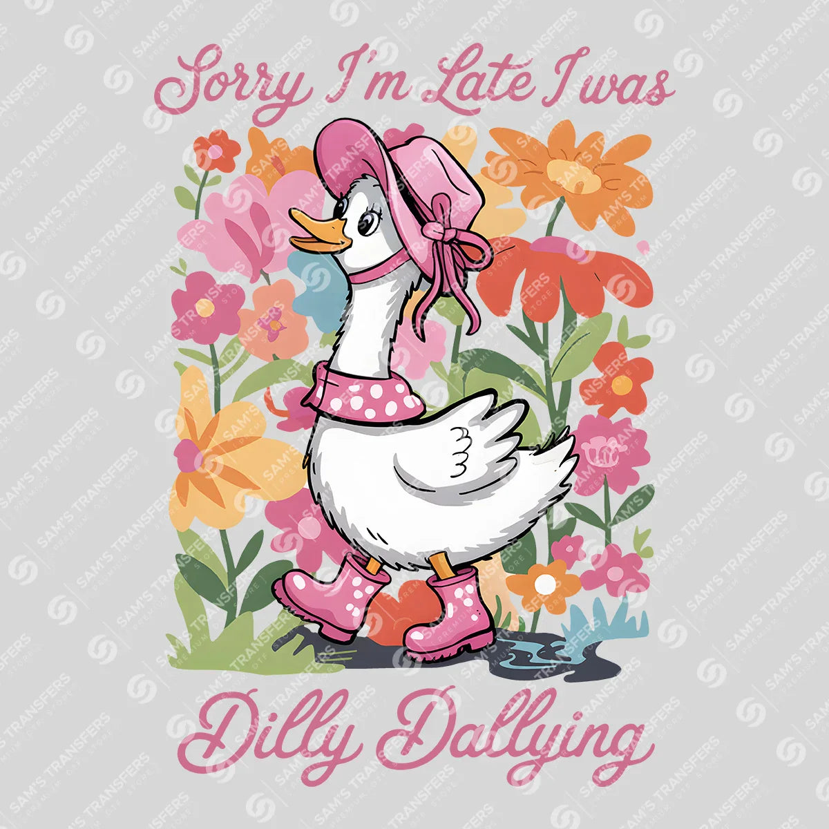 Apparel featuring a Sorry I'm Late Dilly Dallying Goose-themed DTF transfer.