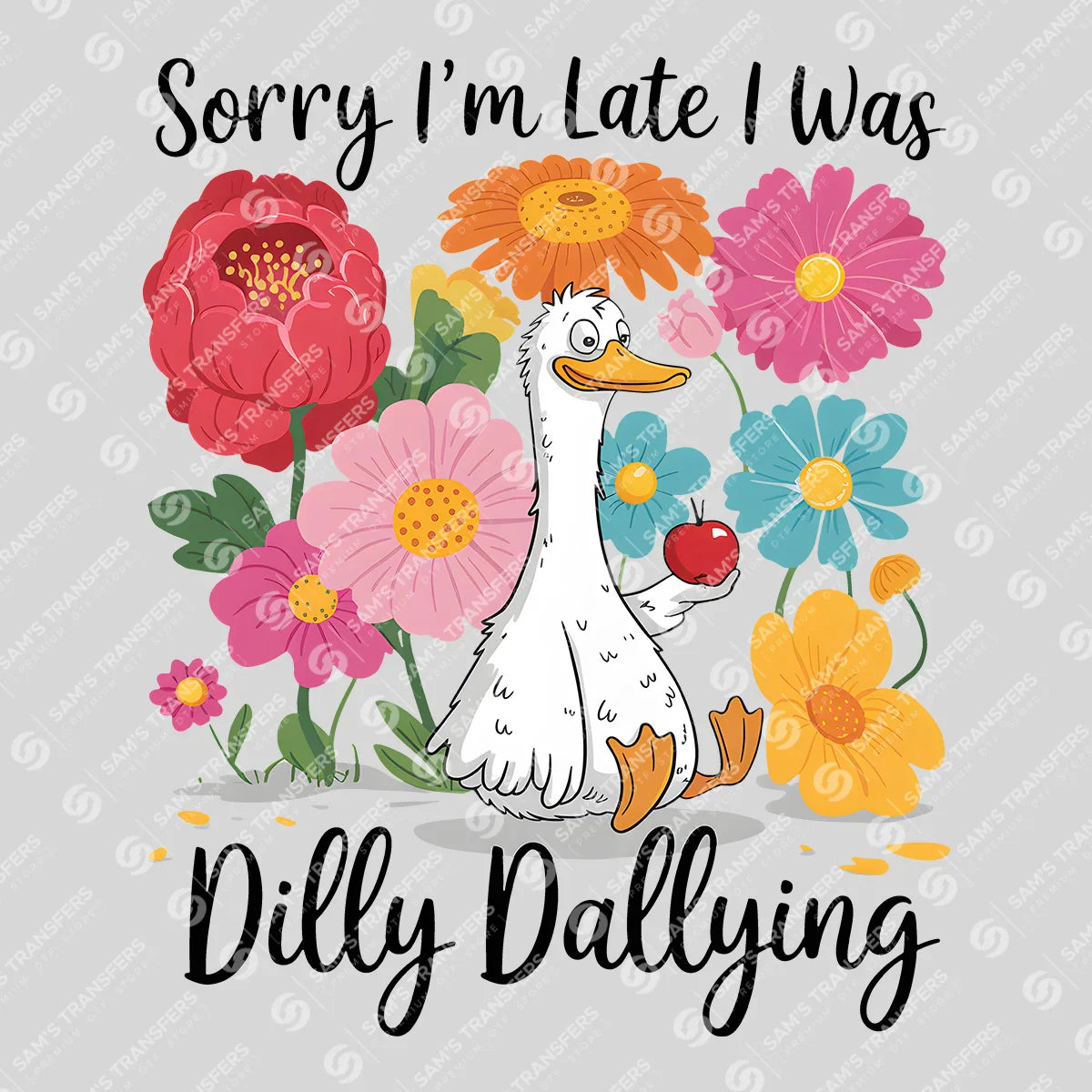 Apparel featuring a Sorry I'm Late Dilly Dallying Apple-themed DTF transfer.