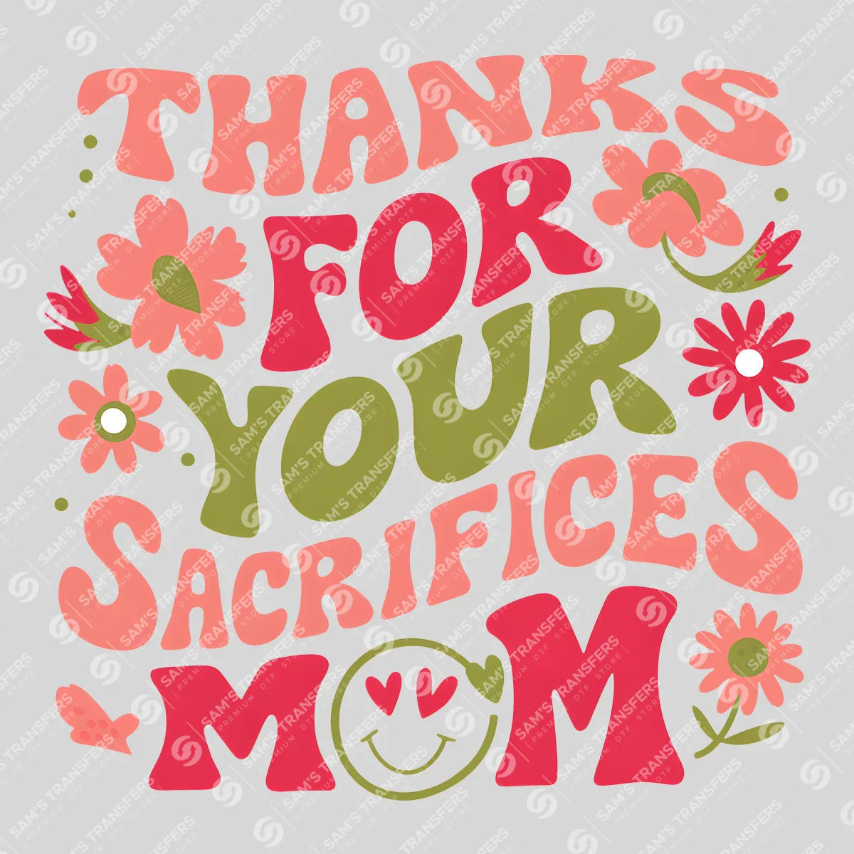 Apparel featuring a Thanks for Your Sacrifices Mom-themed DTF transfer.