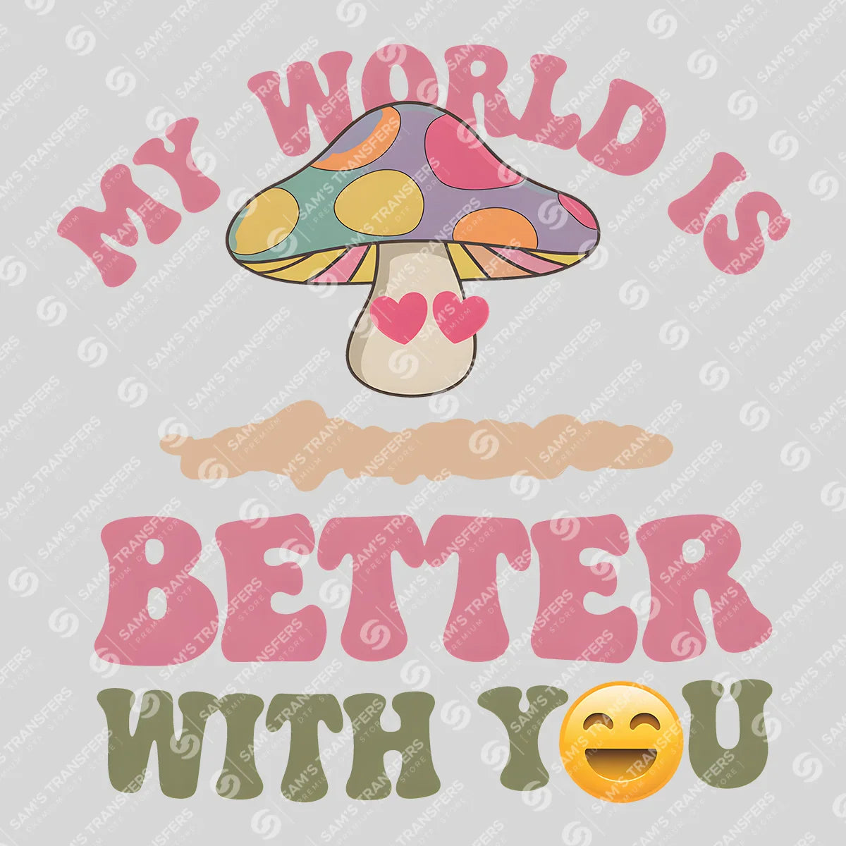 Apparel featuring a My World Is Better with You-themed DTF transfer.
