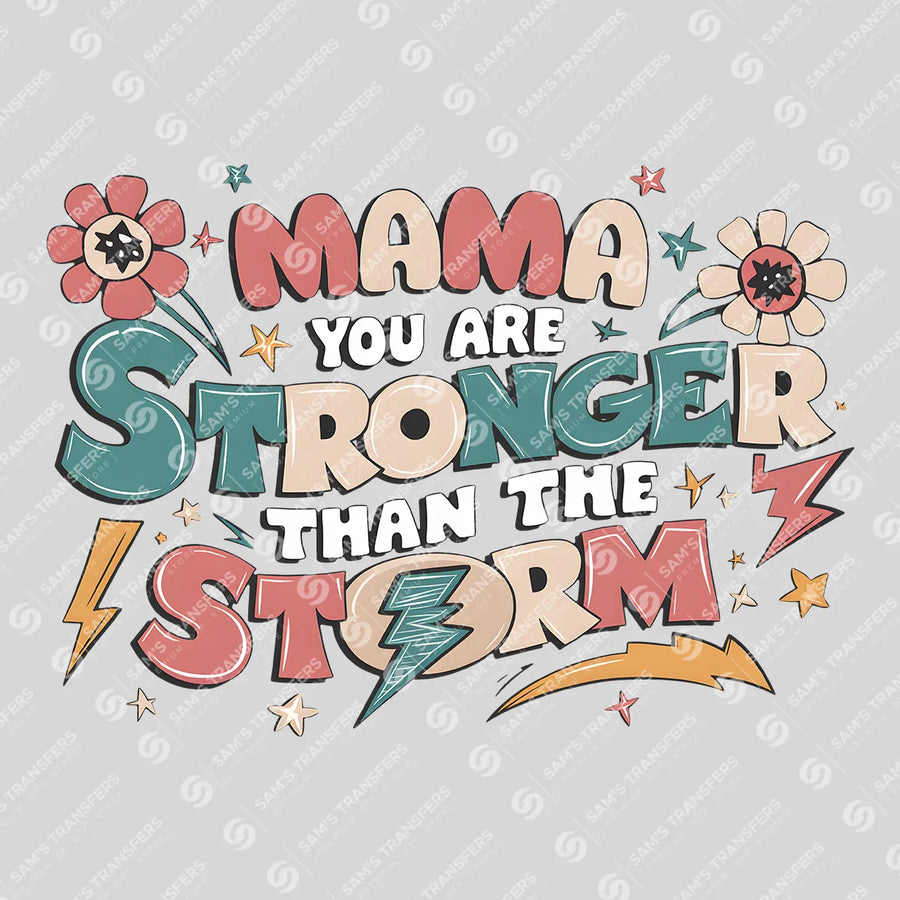Mama You Are Stronger Than the Storm Ready-to-Press DTF Transfer | SAT01462
