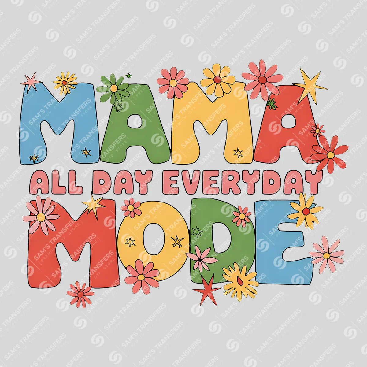 Apparel featuring a Mama Mode All Day Everyday-themed DTF transfer.