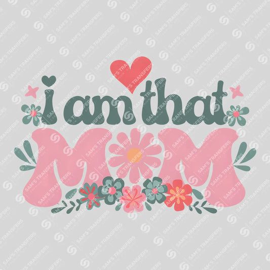 Apparel featuring a I Am That Mom-themed DTF transfer.
