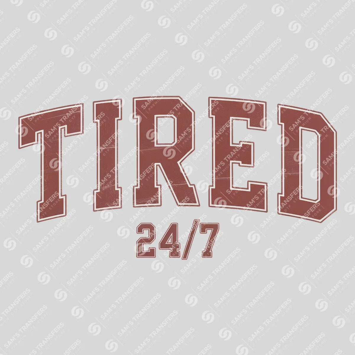 Apparel featuring a Tired 24/7-themed DTF transfer.