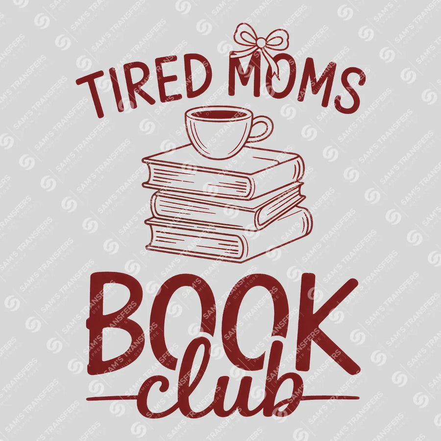 Tired Moms Book Club Ready-to-Press DTF Transfer | SAT01486