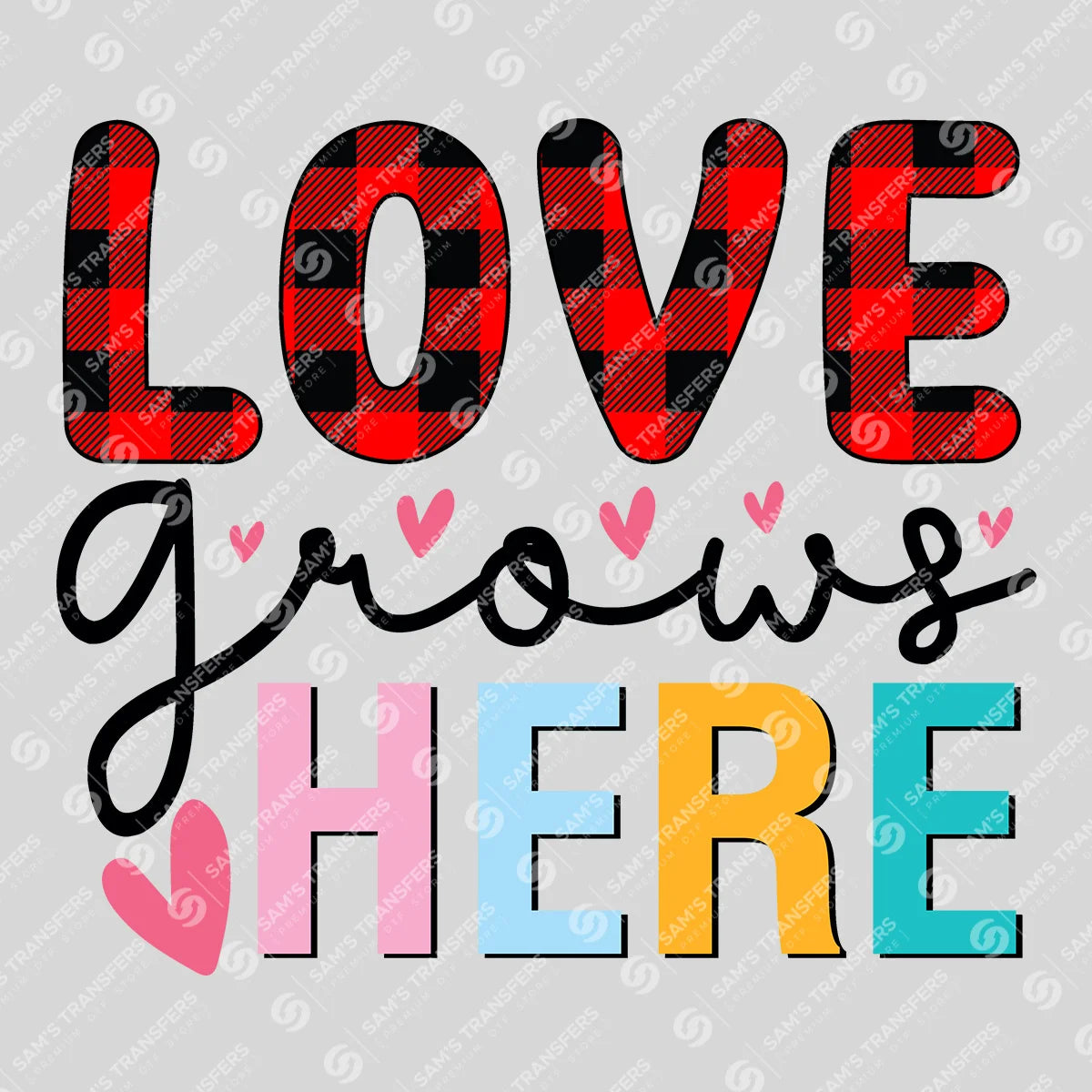 Apparel featuring a Love Grows Here-themed DTF transfer.