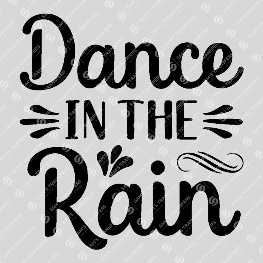 Dance in the Rain Script Ready-to-Press DTF Transfer | SAT01597