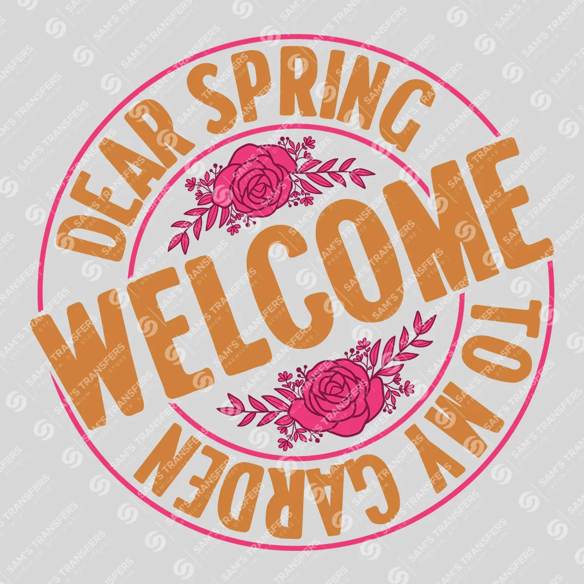 Apparel featuring a Dear Spring Welcome to My Garden-themed DTF transfer.